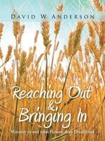 Reaching Out and Bringing In: Ministry to and with Persons with Disabilities