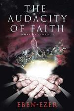 The Audacity of Faith: What Happened...?