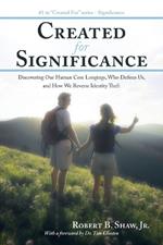 Created for Significance: Discovering Our Human Core Longings, Who Defines Us, and How We Reverse Identity Theft