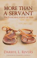 More Than a Servant: The Touching Point of God