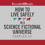 How to Live Safely in a Science Fictional Universe