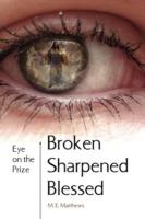 Broken/Sharpened/Blessed