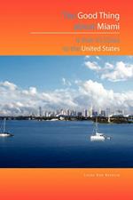 The Good Thing about Miami Is That It's Close to the United States