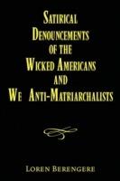 Satirical Denouncements of the Wicked Americans and We Anti-Matriarchalists