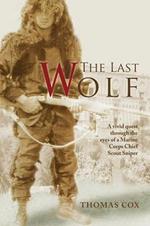 The Last Wolf: A vivid quest through the eyes of a Marine Corps Chief Scout Sniper