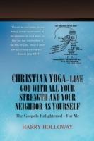 Christian Yoga - Love God with All Your Strength and Your Neighbor as Yourself