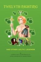 Twelvth Nighting and Other Celtic Legends