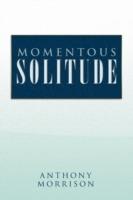 Momentous Solitude