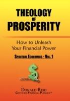 Theology of Prosperity: How to Unleash Your Financial Power