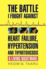 The Battle I Fought Against Heart Failure, Hypertension and Thyrotoxicosis