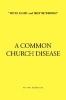 ''We're Right and They're Wrong!'' a Common Church Disease