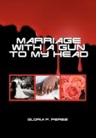 Marriage with a Gun to My Head