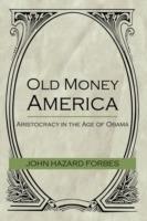 Old Money America: Aristocracy in the Age of Obama