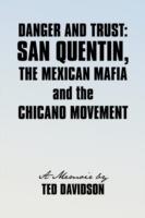 Danger and Trust: San Quentin, the Mexican Mafia and the Chicano Movement