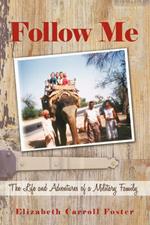 Follow Me: The Life and Adventures of a Military Family