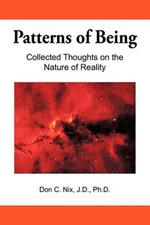 Patterns of Being: Collected Thoughts on the Nature of Reality