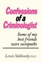 Confessions of a Criminologist: Some of My Best Friends Were Sociopaths