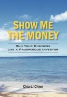 Show Me the Money: Run Your Business like a Prosperous Investor