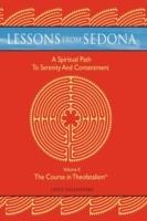Lessons from Sedona: A Spiritual Pathway to Serenity and Contentment: Volume II: The Course in Theofatalism(TM)