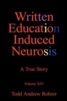 Written Education Induced Neurosis: A True Story Volumn XIV
