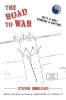 The Road to War: Duty & Drill, Courage & Capture