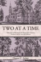 Two at a Time: Reflections and Revelations of a Kansas State University Presidency and the Years That Followed.