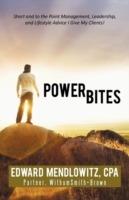 Power Bites: Short and to the Point Management, Leadership, and Lifestyle Advice I Give My Clients!