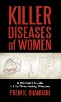 Killer Diseases of Women: A Woman's Guide to Life-Threatening Diseases