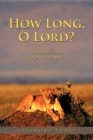 How Long, O Lord?: An Introduction to the Book of Daniel