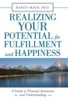 Realizing Your Potential for Fulfillment and Happiness: A Guide to Personal Awareness and Understanding