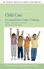 Child Care: A Comprehensive Guide. 4 Volumes Volume 4--Special Needs and Services: Foreword by Jeanette Watson