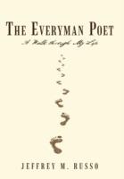 The Everyman Poet: A Walk Through My Life