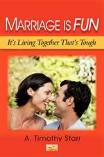 Marriage Is Fun: It's Living Together That's Tough