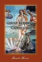 Ghost Retrieval and Cappuccino: The Afterlife Series