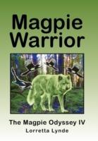 Magpie Warrior: The Magpie Odyssey IV