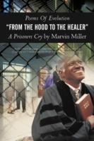 Poems of Evolution from the Hood to the Healer a Prisoners Cry by Marvin Miller