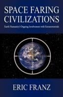 Space Faring Civilizations: Earth Humanity's Ongoing Involvement with Extraterrestrials