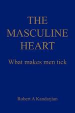 The Masculine Heart: What makes men tick