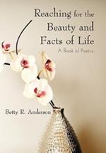 Reaching for the Beauty and Facts of Life: A Book of Poetry