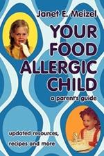 Your Food Allergic Child: A Parent's Guide