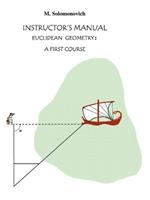 Instructor's Manual to Euclidean Geometry: A First Course