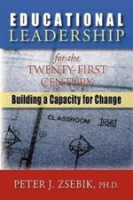 Educational Leadership for the 21st Century: Building a Capacity for Change