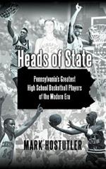 Heads of State: Pennsylvania's Greatest High School Basketball Players of the Modern Era