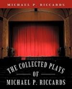 The Collected Plays of Michael P. Riccards