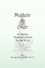 Mullein It Over: An Herbal Medicine Cabinet Recipe Book