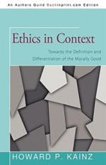 Ethics in Context: Towards the Definition and Differentiation of the Morally Good