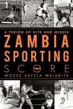 Zambia Sporting Score: A Period of Hits and Misses