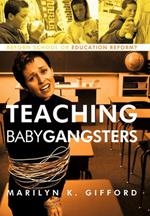 Teaching Baby Gangsters: Reform School or Education Reform?