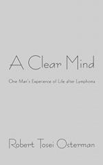 A Clear Mind: One Man's Experience of Life after Lymphoma