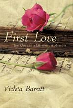 First Love: Just Once in a Lifetime: A Memoir